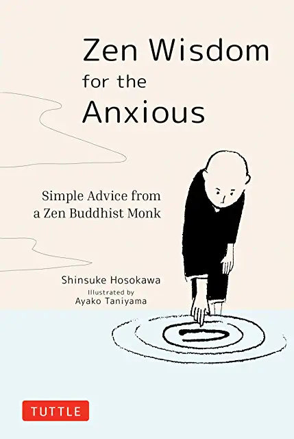 Zen Wisdom for the Anxious: Simple Advice from a Zen